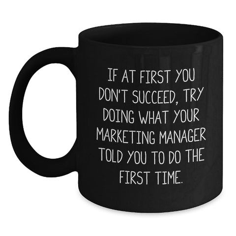 Image of Funny Marketing Manager Gifts from Friends Unique Birthday Coffee Mugs with If At First You Don't Succeed Quote, Perfect for Marketing Manager Enthusiast, Black Coffee Mug, 11oz or 15oz - Main