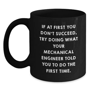 Funny Mechanical Engineer Gifts from Men to Friends - Black Coffee Mug - Valentine's Unique Gift Ideas for Men, Women, Friends, Coworkers, Family, or a Special Mechanical Engineer - Main