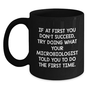 Funny Microbiologist Black Coffee Mug Gifts for Men, Inspirational Quote for Birthday Unique Presents from Friends, Coworkers, Family - Main