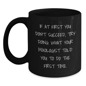 Funny Mixologist Gifts from Men for Women Valentine's Unique Black Coffee Mug If At First You Don't Succeed Try Doing What Your Mixologist Told You To Do The First Time - Main