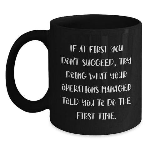 Image of Gifts from Friends to Operations Manager, Funny Quote Black Coffee Mugs, Birthday Unique Gifts for Men and Women, 11oz or 15oz Ceramic Mug - Main