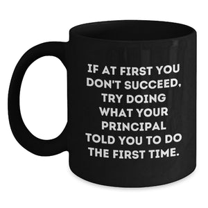 Funny Principal Quotes Black Coffee Mugs Gifts from Family for Principal to Enjoy on Father's Day Morning - Main