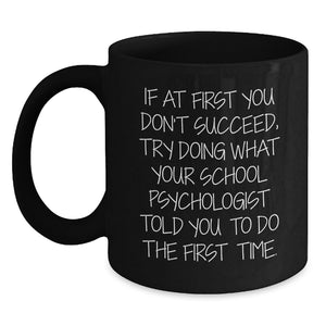 Funny School Psychologist Gifts for Men - Birthdays Unique Gifts from Friends - School Psychologist Coffee Mug with Inspirational Quote - Black Ceramic 11oz or 15oz Mug - Main