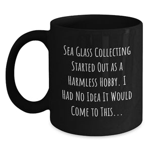 Funny Sea Glass Collecting Gifts for Friends from Men, 'Sea Glass Collecting Started Out As A Harmless Hobby...' - Main