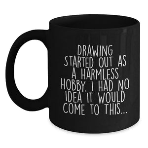 Funny Drawing Gifts for Mom, Black Coffee Mug with Quote, 11oz or 15oz Ceramic Mug for Drawing Enthusiasts, Gifts from Family, Friends, or Coworkers for Mother's Day - Main