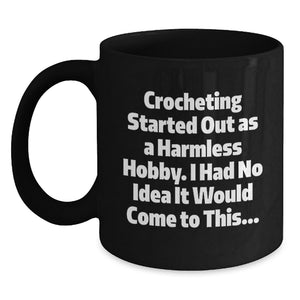 Funny Crocheting Gifts for Friends - Black Coffee Mug, Inspirational Quote - Gifts from Friends to Crocheting Lovers, Birthday Unique Gifts - Main