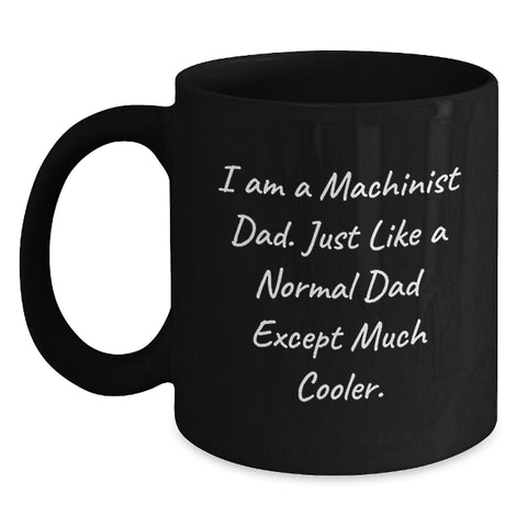 Image of Machinist Dad Black Coffee Mug, Funny Gift for Men on Father's Day Unique Gifts from Family - Main