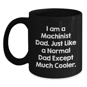 Funny Machinist Dad Coffee Mugs Black Ceramic Gifts from Men for Father's Day Unique - Main