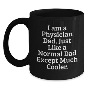 Physician Dad Humor Funny Black Coffee Mugs Gifts from Men to Physician on Mother's Day - Main