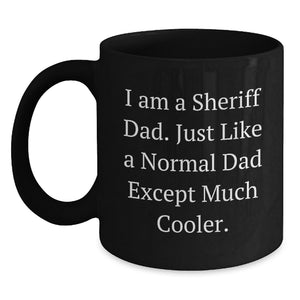 Funny Sheriff Dad Gifts for Men and Women - Unique Black Coffee Mug for Sheriff on Mother's Day - Main