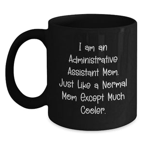 Funny Gifts from Mom for Administrative Assistant, Black Coffee Mug, Perfect for Mother's Day - Main