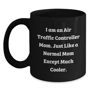 Funny Air Traffic Controller Mom Gifts for Her, 'I Am An Air Traffic Controller Mom' Black Coffee Mug, Unique Mother's Day Unique Gift from Women to Family - Main