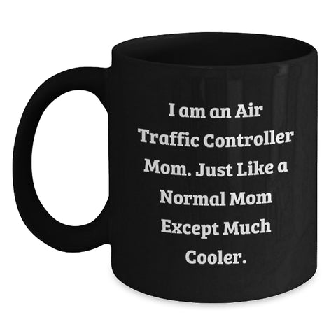 Image of Funny Air Traffic Controller Mom Gifts for Her, 'I Am An Air Traffic Controller Mom' Black Coffee Mug, Unique Mother's Day Unique Gift from Women to Family - Main