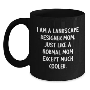 Funny Landscape Designer Gifts, Unique Black Coffee Mug, Perfect for Dad on Father's Day - 'I Am A Landscape Designer Mom' - Main