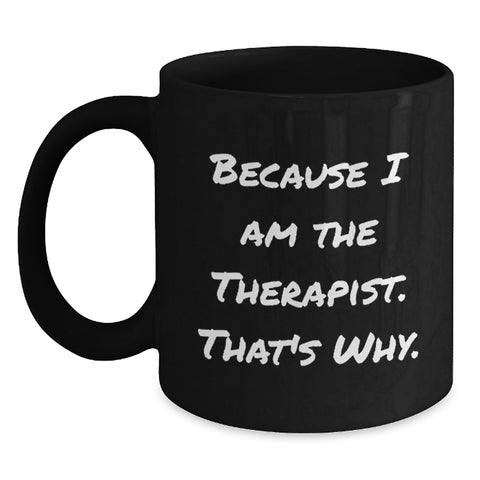 Image of Funny Gifts for Therapist Men Black Coffee Mugs Inspired by Because I Am The Therapist. That's Why., Unique Father's Day Unique Gifts from Friend to Family - Main