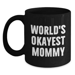 Funny Mommy Gifts from Mom, Unique Black Coffee Mugs for Mommy, World's Okayest Mommy Quote - Main