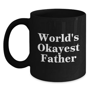 Funny Father Gifts, Black Coffee Mug, Gifts from Family, Gifts for Father, World's Okayest Father - Main