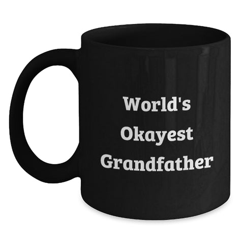 Image of Funny Grandfather Gifts from Men to the World's Okayest Grandfather on Father's Day Unique Black Coffee Mugs - Main