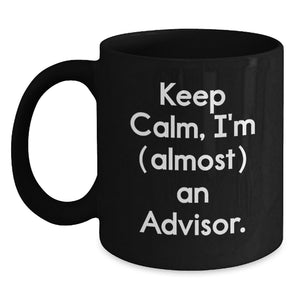 Funny Advisor Gifts from Men, Unique Black Coffee Mugs with 'Keep Calm, I'm (almost) An Advisor', Perfect for Father's Day Unique Gifts - Main