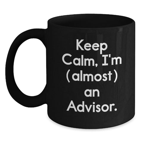 Image of Funny Advisor Gifts from Men, Unique Black Coffee Mugs with 'Keep Calm, I'm (almost) An Advisor', Perfect for Father's Day Unique Gifts - Main
