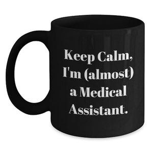 Keep Calm Medical Assistant Gifts, Funny Quote Black Coffee Mug for Birthday, Gifts from Friends, Medical Assistant - Main