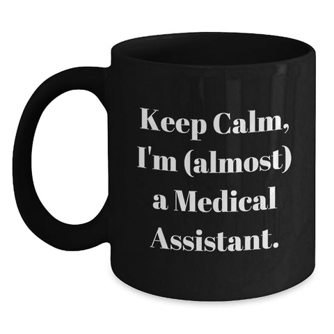 Image of Keep Calm Medical Assistant Gifts, Funny Quote Black Coffee Mug for Birthday, Gifts from Friends, Medical Assistant - Main