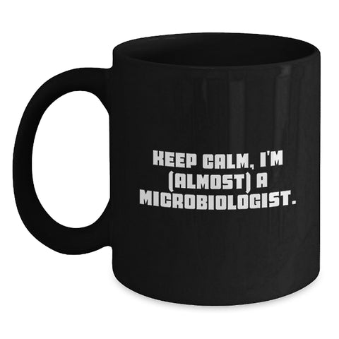 Image of Funny Microbiologist Gifts from Friends - Keep Calm, I'm (almost) A Microbiologist. Black Coffee Mug for Birthday - Main