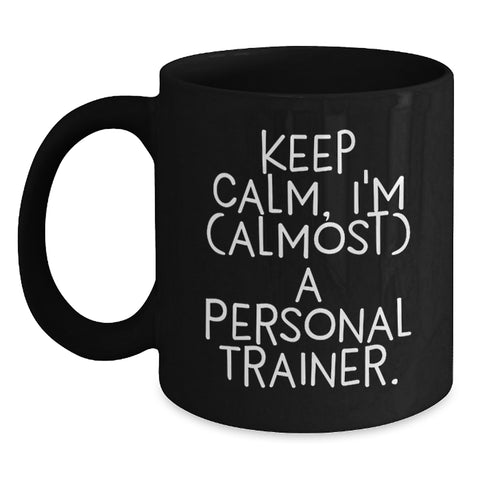 Image of Funny Personal Trainer Gifts for Men, Women, Friends - Keep Calm I'm (almost) A Personal Trainer Black Coffee Mug - Main
