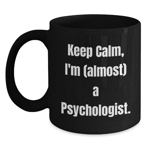 Image of Funny Psychologist Gifts for Friends and Family - Keep Calm, I'm (almost) A Psychologist. Black Coffee Mug, Black - Main