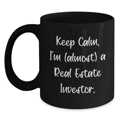 Image of Funny Real Estate Investor Gifts for Him - Keep Calm I'm (almost) A Real Estate Investor Inspirational Black Coffee Mug for Graduation Unique Gifts from Friends - Main