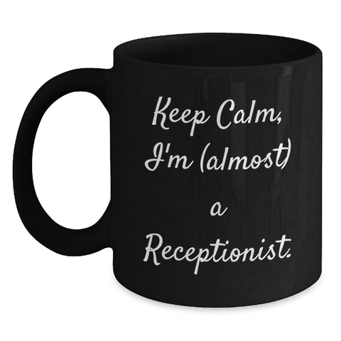 Image of Funny Receptionist Gifts, Black Coffee Mugs for Graduation, Keep Calm I'm (almost) A Receptionist, Gifts from Friends - Main