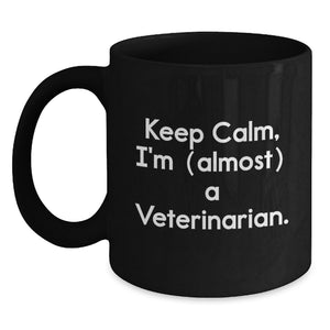 Funny Veterinarian Gifts for Graduation, Black Coffee Mug, 'Keep Calm, I'm (almost) A Veterinarian.', Gifts from Family to Veterinarian Men - Main