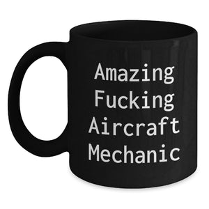 Funny Gifts from Men, Gifts for Aircraft Mechanic, Amazing F--king Aircraft Mechanic Black Coffee Mug, Graduation Unique Gifts - Main