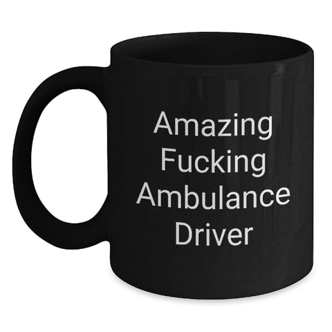 Image of Funny Ambulance Driver Gifts - Amazing 'F--king' Ambulance Driver Black Coffee Mug for Ambulance Driver Fans, Unique Graduation Gifts for Ambulance Driver Friends and Family - Main
