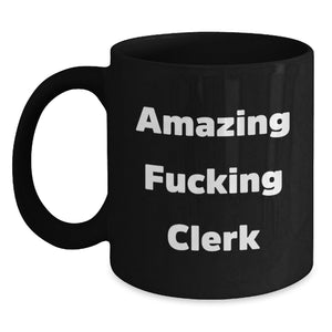 Funny Clerk Gifts from Friends and Family, Birthday Unique Presents for Amazing F--king Clerk, Black Coffee Mug - Main