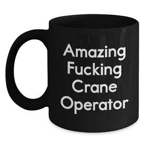 Funny Crane Operator Gifts for Men, Black Coffee Mug from Friends - Amazing 'F--king' Crane Operator - Main
