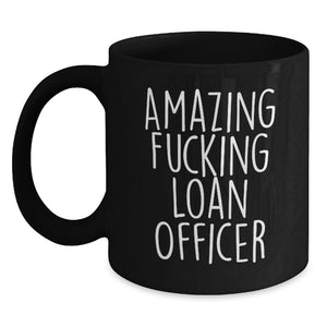 Funny Loan Officer Gifts for Men from Friends, Graduation Unique Mugs for Black Coffee Lover, Amazing F--king Loan Officer Quote - Main