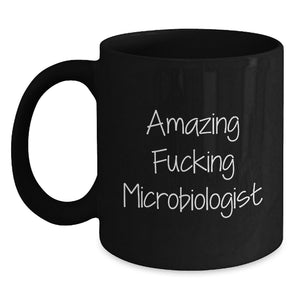 Funny Microbiologist Gifts for Graduation, Amazing fucking Microbiologist Quote Coffee Mug for Men, Women, Friends, or Family, Black Ceramic 11oz or 15oz - Main