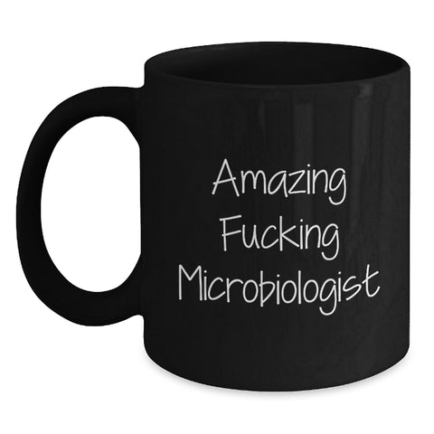 Image of Funny Microbiologist Gifts for Graduation, Amazing fucking Microbiologist Quote Coffee Mug for Men, Women, Friends, or Family, Black Ceramic 11oz or 15oz - Main