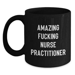 Gifts from Friends and Family - Inspirational Amazing F--king Nurse Practitioner Black Coffee Mugs for Nurse Practitioner - Unique Graduation Gifts - Main