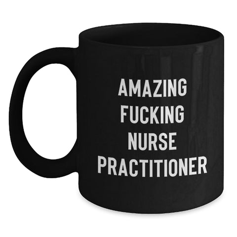 Image of Gifts from Friends and Family - Inspirational Amazing F--king Nurse Practitioner Black Coffee Mugs for Nurse Practitioner - Unique Graduation Gifts - Main