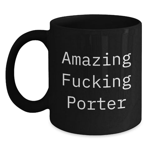 Image of Funny Porter Black Coffee Mug Gifts for Him from Friends, Awesome Graduation Unique Gifts for Porter Men, Amazing F--king Porter Quote 11oz/15oz Ceramic Mug - Main