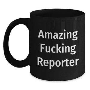 Gifts for the Reporter, Funny Black Coffee Mug, Amazing Reporter Quote, Unique Graduation Gifts from Friends - Main