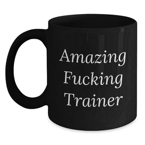 Funny Trainer Gifts from Friends for Men Black Coffee Mug - Amazing F--king Trainer Quote, Unique Graduation Gift for Trainers - Main