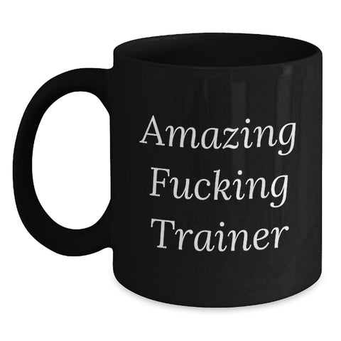 Image of Funny Trainer Gifts from Friends for Men Black Coffee Mug - Amazing F--king Trainer Quote, Unique Graduation Gift for Trainers - Main