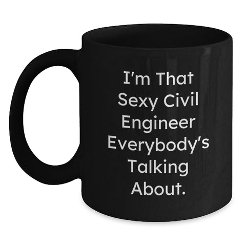 Image of Funny Gift Ideas for Civil Engineer Friends, Sexy Civil Engineer Mug, Black Coffee Mug for Graduation Unique Gifts from Men to Civil Engineer Students - Main
