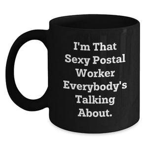 Funny Postal Worker Gifts for Men, Women, Friends, Coworkers, Family - 'I'm That Sexy Postal Worker Everybody's Talking About' Black Coffee Mug, Graduation Unique - Main