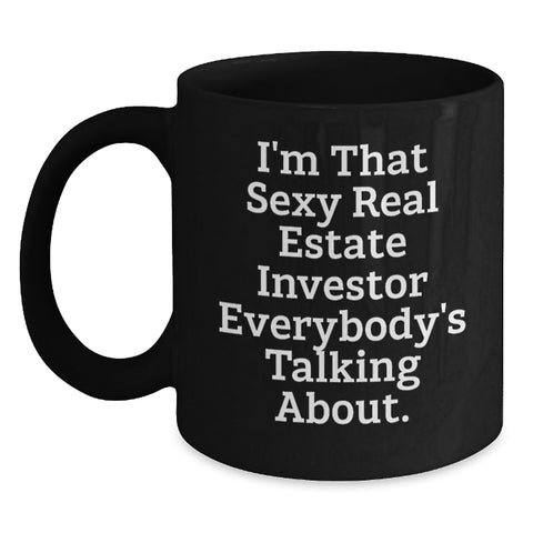 Image of Funny Real Estate Investor Gifts for Men - Black Coffee Mug from Friends - I'm That Sexy Investor Everybody's Talking About - Main