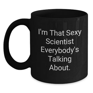 Funny Scientist Gifts from Friends to Graduation Unique Scientist Mugs, I'm That Sexy Scientist Everybody's Talking About, Black Coffee Mug for Scientist Men Women - Main