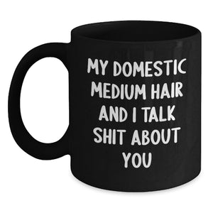 Domestic Medium Hair Cat Lovers Funny Quote Gifts from Friends for Birthday, Black Coffee Mug, 11oz or 15oz - Main